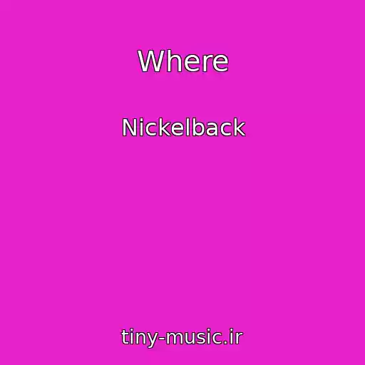 کاور آهنگ Where از Nickelback