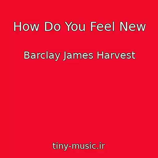 کاور آهنگ How Do You Feel New از Barclay James Harvest
