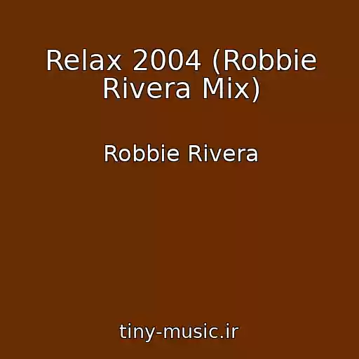 کاور آهنگ Relax 2004 (Robbie Rivera Mix) از Robbie Rivera