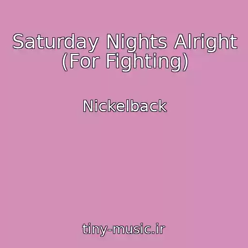 کاور آهنگ Saturday Nights Alright (For Fighting) از Nickelback