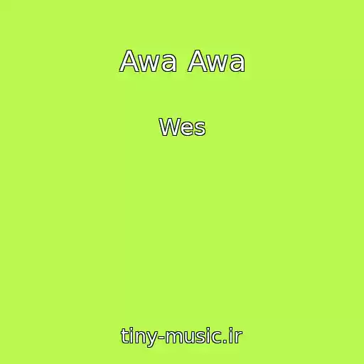 کاور آهنگ Awa Awa از Wes