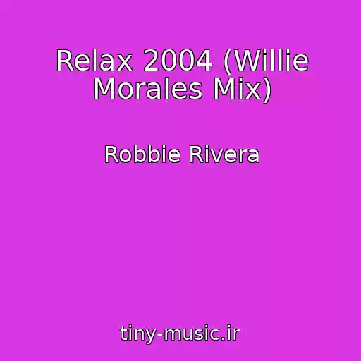 کاور آهنگ Relax 2004 (Willie Morales Mix) از Robbie Rivera