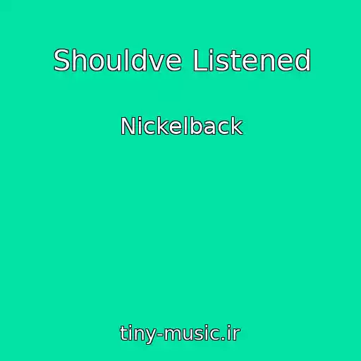 کاور آهنگ Shouldve Listened از Nickelback