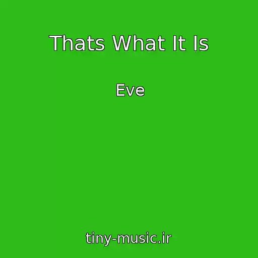 کاور آهنگ Thats What It Is از Eve
