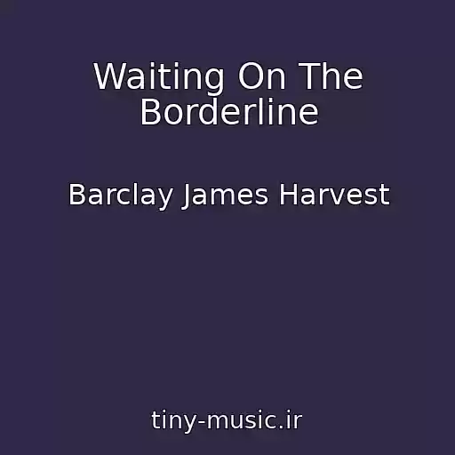 کاور آهنگ Waiting On The Borderline از Barclay James Harvest