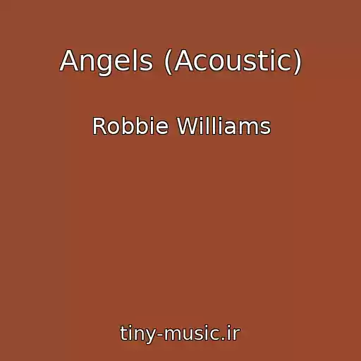 کاور آهنگ Angels (Acoustic) از Robbie Williams