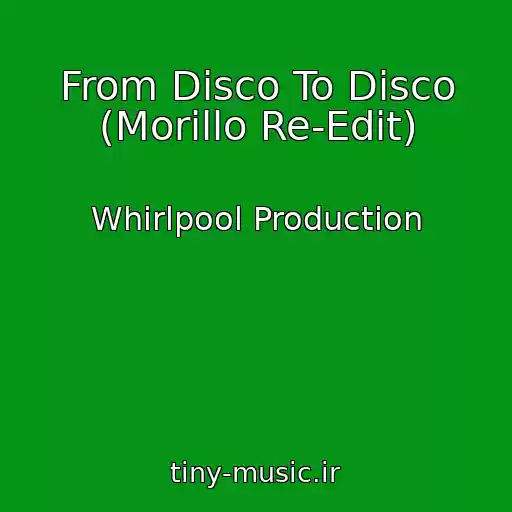 کاور آهنگ From Disco To Disco (Morillo Re-Edit) از Whirlpool Production