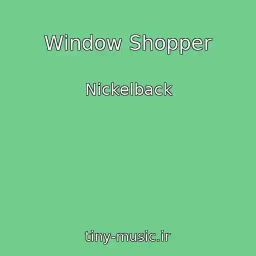 کاور آهنگ Window Shopper از Nickelback