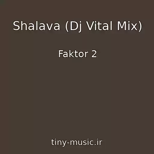 کاور آهنگ Shalava (Dj Vital Mix) از Faktor 2