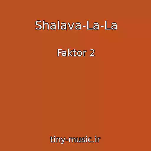 کاور آهنگ Shalava-La-La از Faktor 2