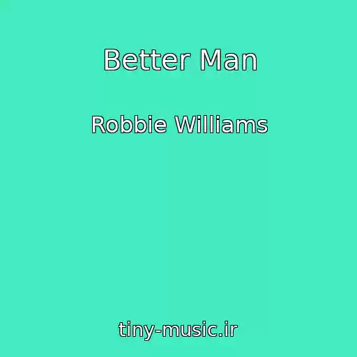 کاور آهنگ Better Man از Robbie Williams