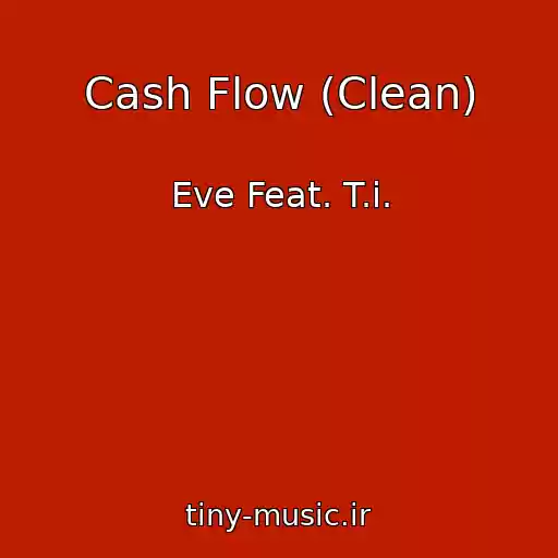 کاور آهنگ Cash Flow (Clean) از Eve Feat. T.i.