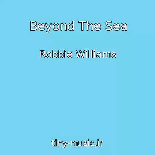 کاور آهنگ Beyond The Sea از Robbie Williams