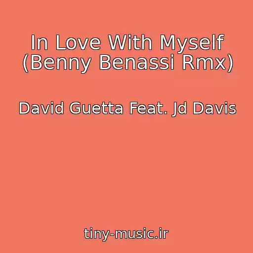 کاور آهنگ In Love With Myself (Benny Benassi Rmx) از David Guetta Feat. Jd Davis