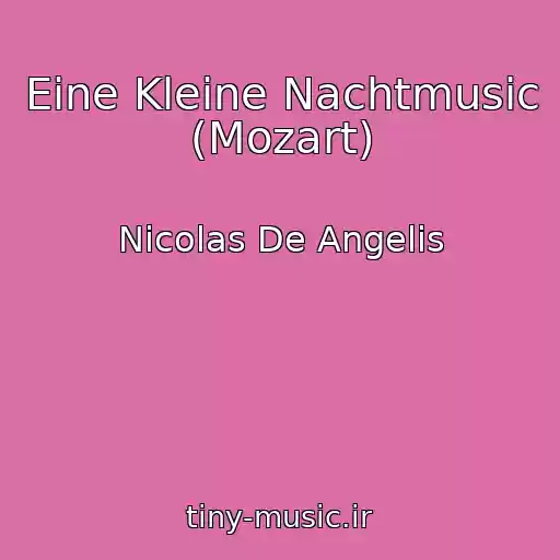 کاور آهنگ Eine Kleine Nachtmusic (Mozart) از Nicolas De Angelis