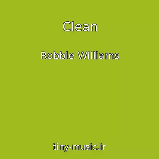 کاور آهنگ Clean از Robbie Williams