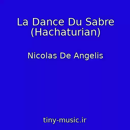 کاور آهنگ La Dance Du Sabre (Hachaturian) از Nicolas De Angelis