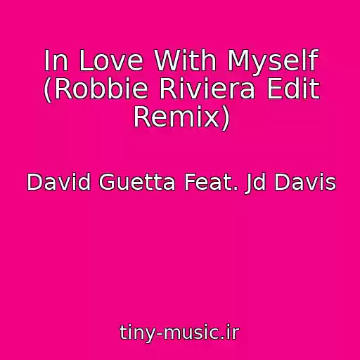 کاور آهنگ In Love With Myself (Robbie Riviera Edit Remix) از David Guetta Feat. Jd Davis