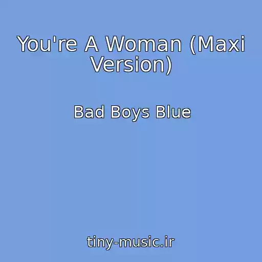 کاور آهنگ You're A Woman (Maxi Version) از Bad Boys Blue