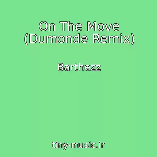 کاور آهنگ On The Move (Dumonde Remix) از Barthezz