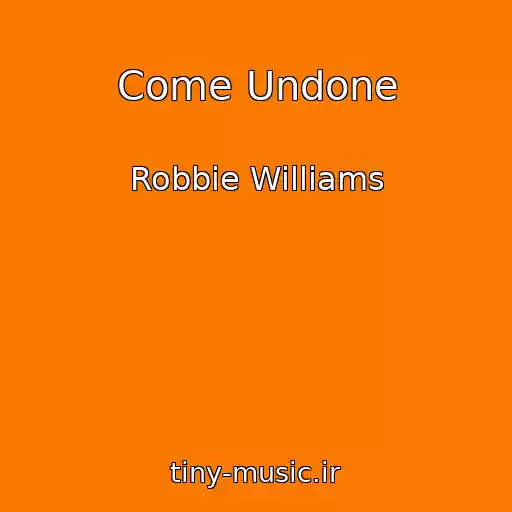 کاور آهنگ Come Undone از Robbie Williams