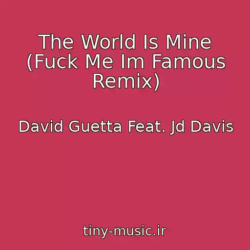 کاور آهنگ The World Is Mine (Fuck Me Im Famous Remix) از David Guetta Feat. Jd Davis