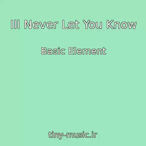 کاور آهنگ Ill Never Let You Know از Basic Element