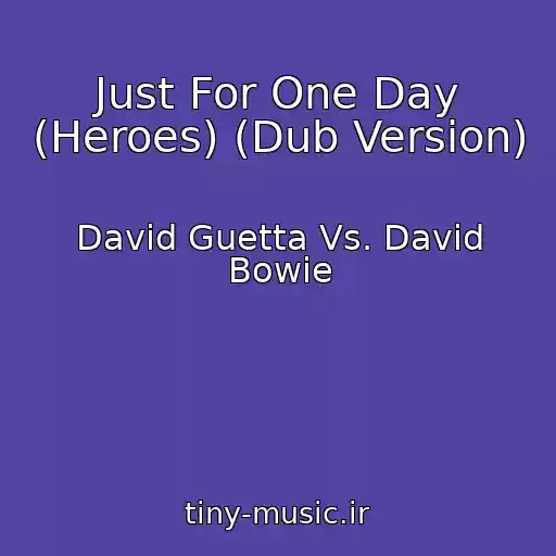 کاور آهنگ Just For One Day (Heroes) (Dub Version) از David Guetta Vs. David Bowie