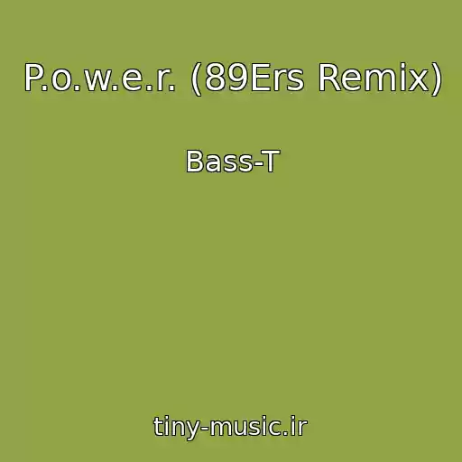 کاور آهنگ P.o.w.e.r. (89Ers Remix) از Bass-T