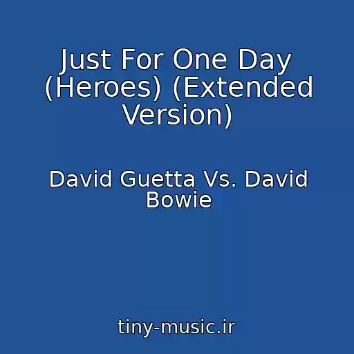 کاور آهنگ Just For One Day (Heroes) (Extended Version) از David Guetta Vs. David Bowie