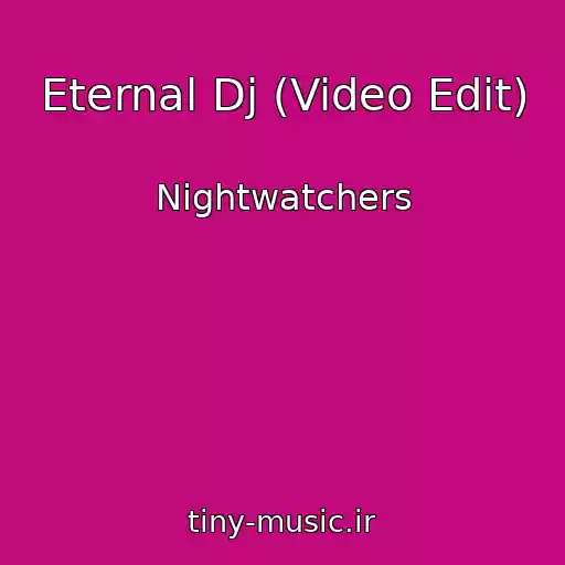 کاور آهنگ Eternal Dj (Video Edit) از Nightwatchers