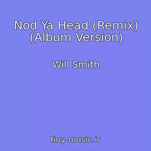 کاور آهنگ Nod Ya Head (Remix) (Album Version) از Will Smith