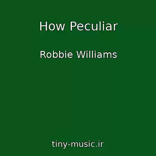 کاور آهنگ How Peculiar از Robbie Williams