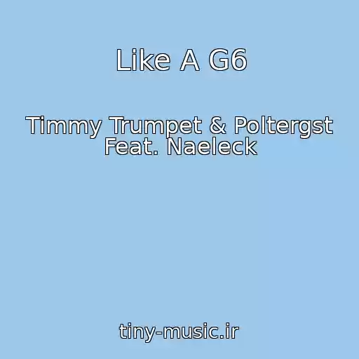 کاور آهنگ Like A G6 از Timmy Trumpet & Poltergst Feat. Naeleck