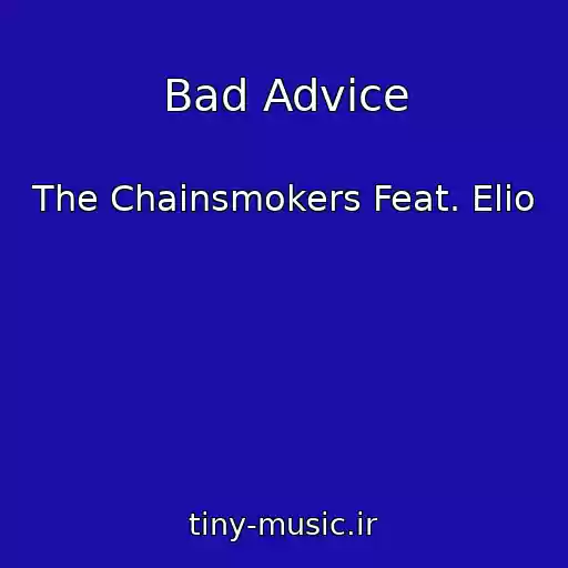کاور آهنگ Bad Advice از The Chainsmokers Feat. Elio