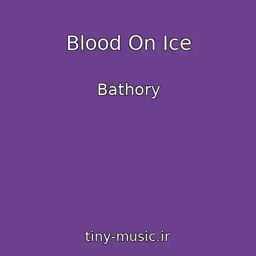 کاور آهنگ Blood On Ice از Bathory