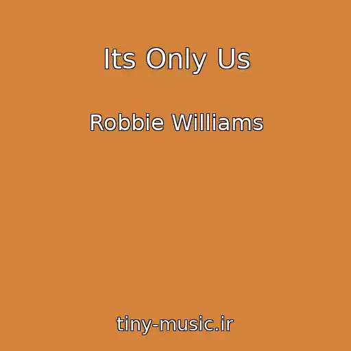 کاور آهنگ Its Only Us از Robbie Williams