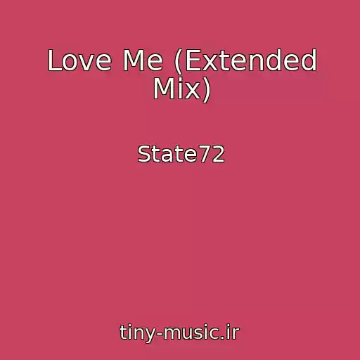 کاور آهنگ Love Me (Extended Mix) از State72