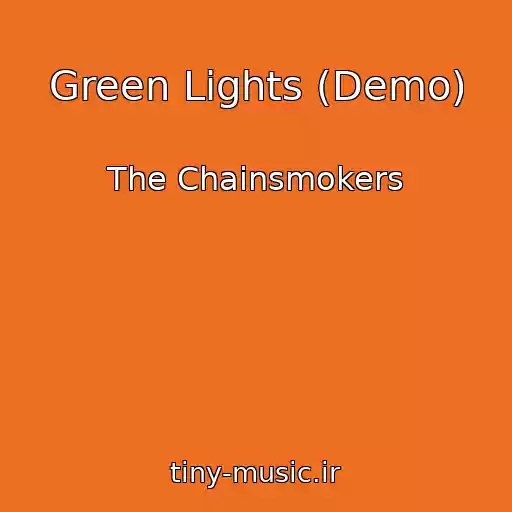 کاور آهنگ Green Lights (Demo) از The Chainsmokers