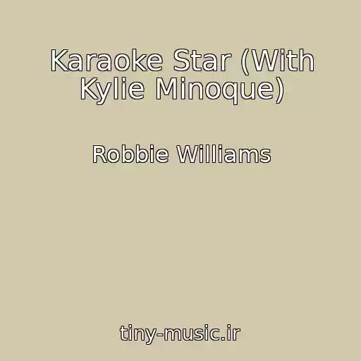 کاور آهنگ Karaoke Star (With Kylie Minoque) از Robbie Williams