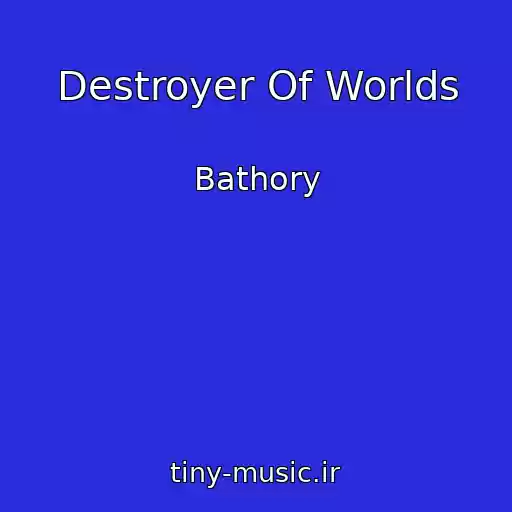 کاور آهنگ Destroyer Of Worlds از Bathory