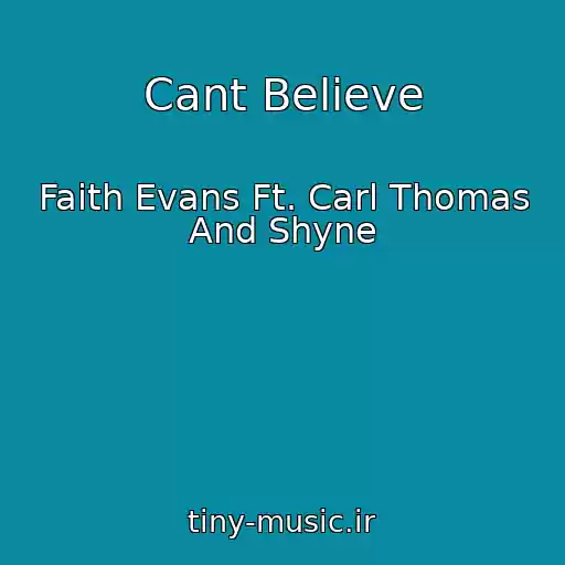 کاور آهنگ Cant Believe از Faith Evans Ft. Carl Thomas And Shyne