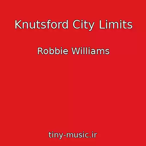 کاور آهنگ Knutsford City Limits از Robbie Williams