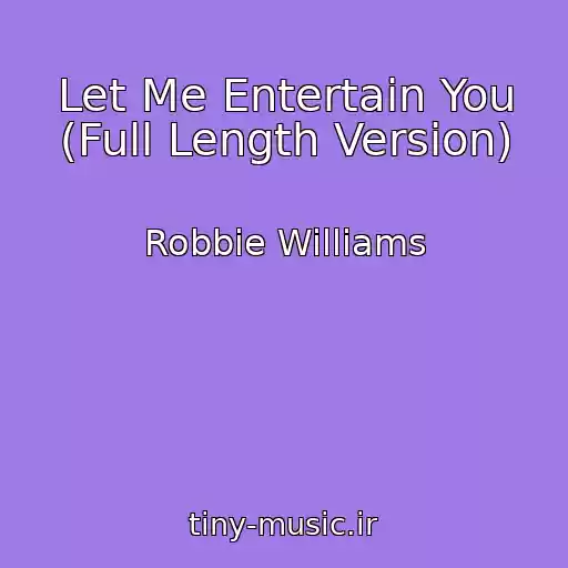 کاور آهنگ Let Me Entertain You (Full Length Version) از Robbie Williams