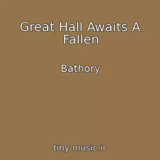 کاور آهنگ Great Hall Awaits A Fallen از Bathory