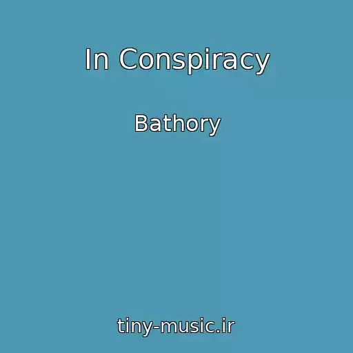 کاور آهنگ In Conspiracy از Bathory