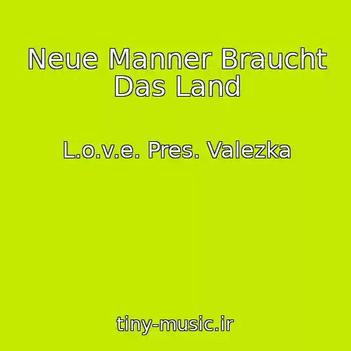 کاور آهنگ Neue Manner Braucht Das Land از L.o.v.e. Pres. Valezka