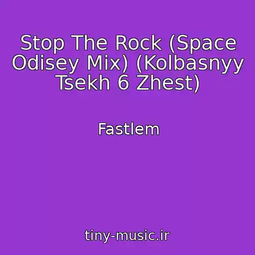 کاور آهنگ Stop The Rock (Space Odisey Mix) (Kolbasnyy Tsekh 6 Zhest) از Fastlem