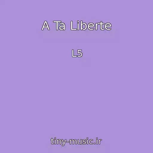 کاور آهنگ A Ta Liberte از L5