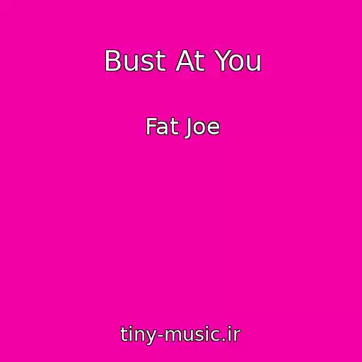کاور آهنگ Bust At You از Fat Joe